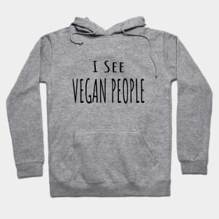 Funny Anti Vegan Meat Lover Design - I see Vegan People-black font Hoodie